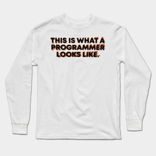 This Is What A Programmer Looks Like Long Sleeve T-Shirt